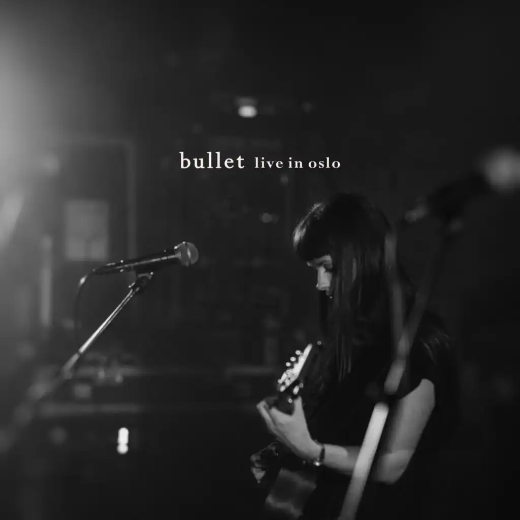 Bullet (Live in Oslo)