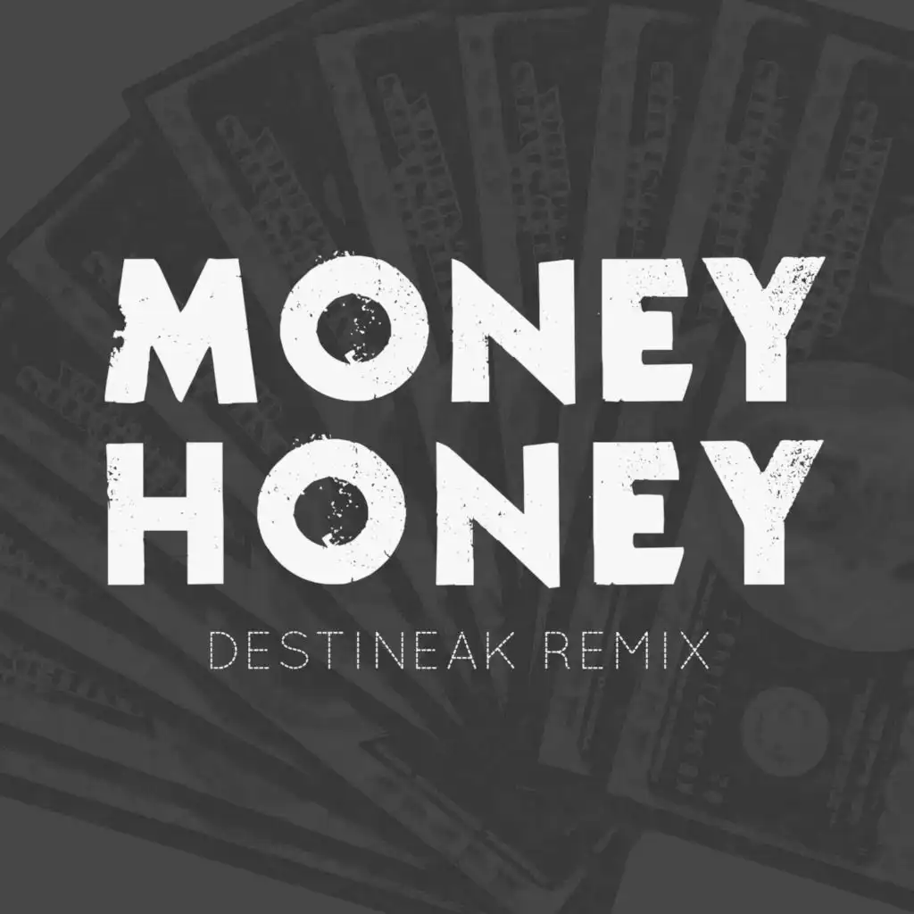 Money Honey (Destineak Remix)