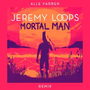 Mortal Man (Alle Farben Remix)
