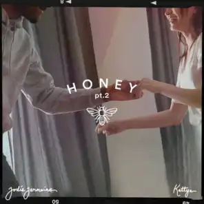 Honey, Pt. 2