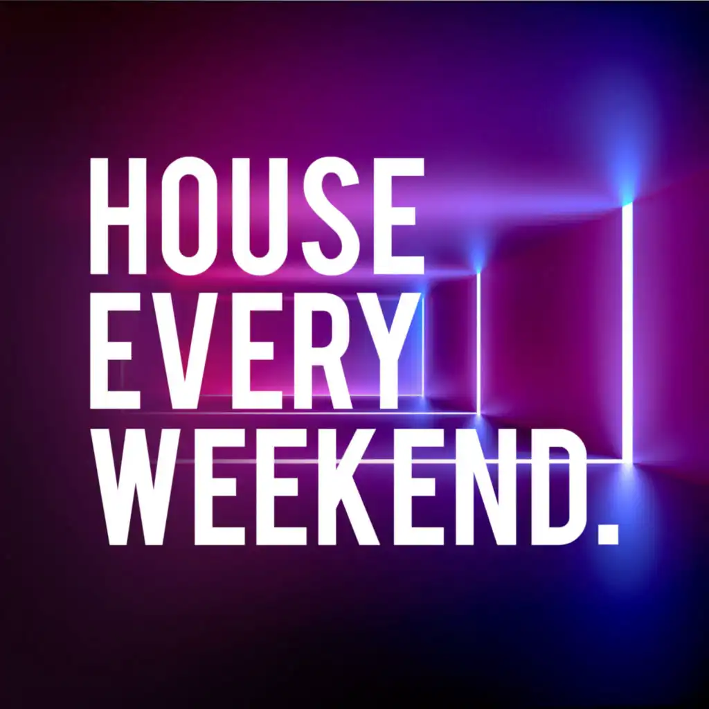 House Every Weekend