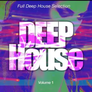 Deep House, Pt. 1 (Full Deep House Selection)