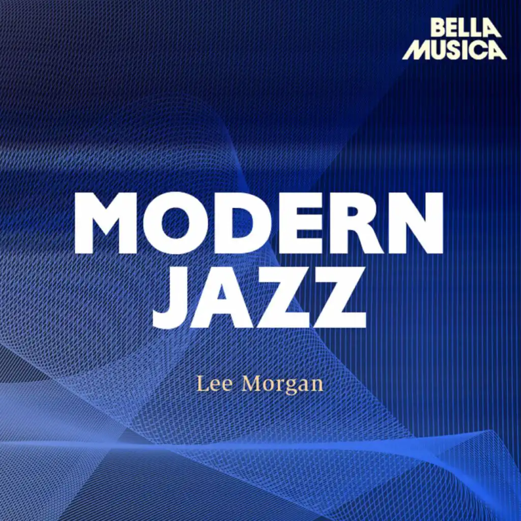 Modern Jazz: Lee Morgan