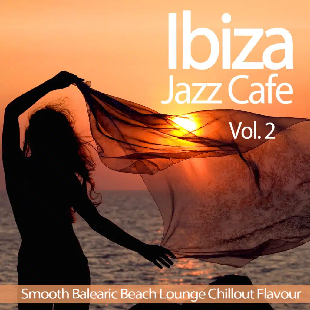 Ibiza Jazz Cafe, Vol.2 (Smooth Balearic Beach Lounge Chillout Flavour)