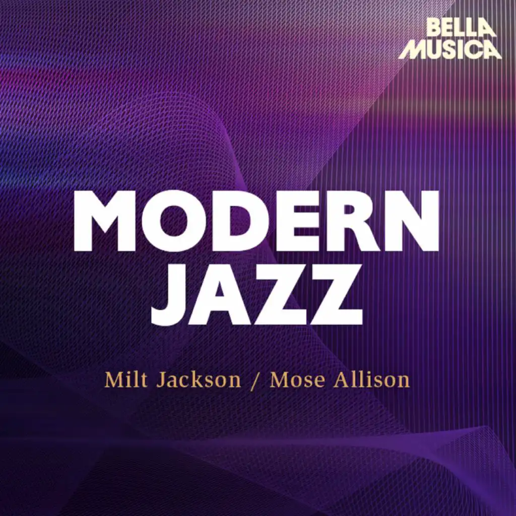 Modern Jazz: Milt Jackson - Mose Allison