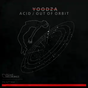Acid / Out Of Orbit (feat. Konstantin Yoodza)