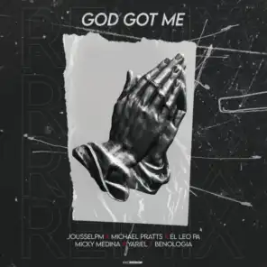 God Got Me (feat. Michael Pratts, El Leo Pa', Yariel, benología & Micky Medina)
