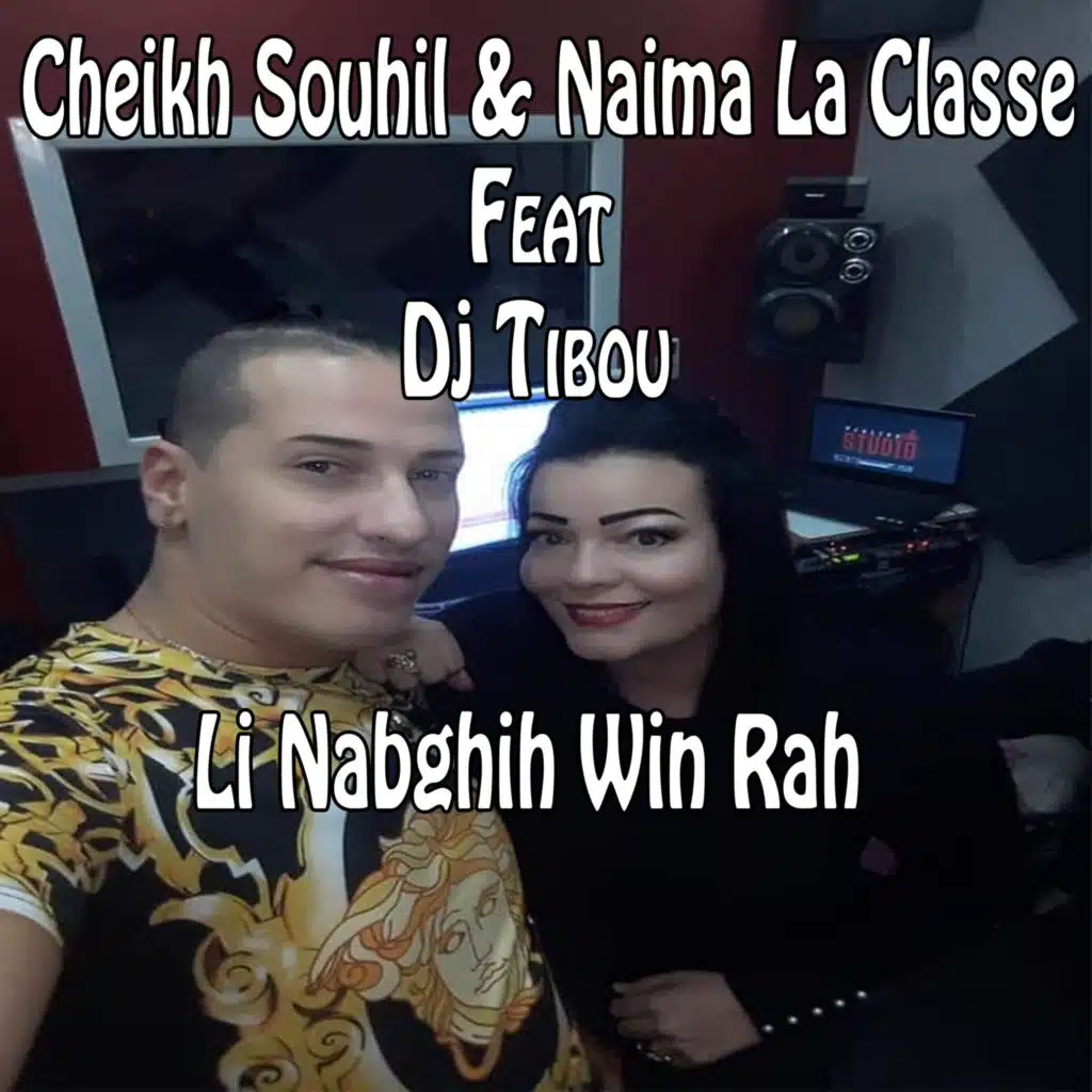 Li nabghih win rah (feat. Cheikh souhil & Naima la classe)