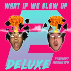 What If We Blew Up 2 (Deluxe)