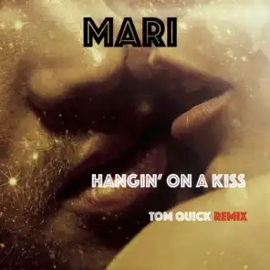 Hangin' On A Kiss (Tom Quick Remix)