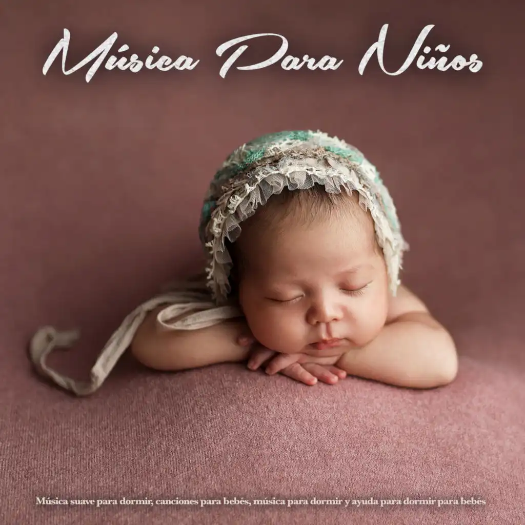 Música Para Niños: Música suave para dormir, canciones para bebés, música para dormir y ayuda para dormir para bebes