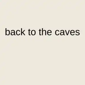 Back to the Caves