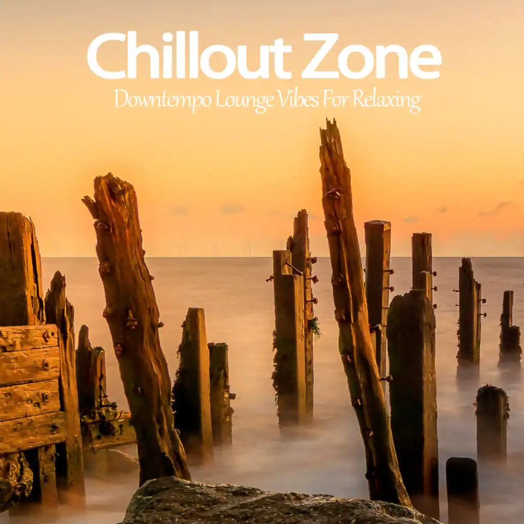 Chillout Zone (Downtempo Lounge Vibes For Relaxing)