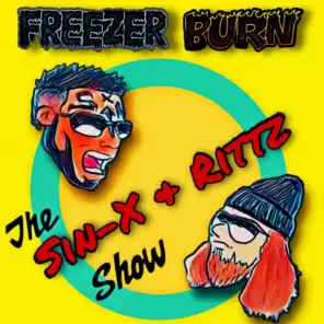 Freezer Burn: The Sin-X & Rittz Show