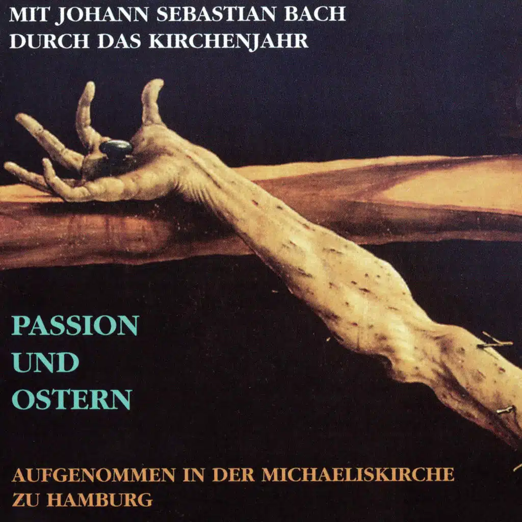 Mit Johann Sebastian Bach durch das Kirchenjahr - Passion und Ostern, Vol. 1