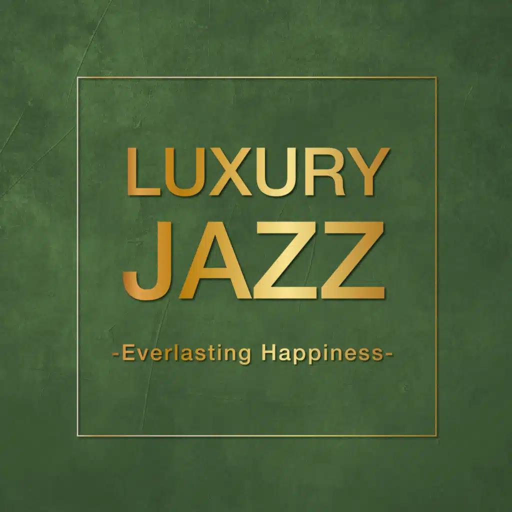 Luxury Jazz - Everlasting Happiness -