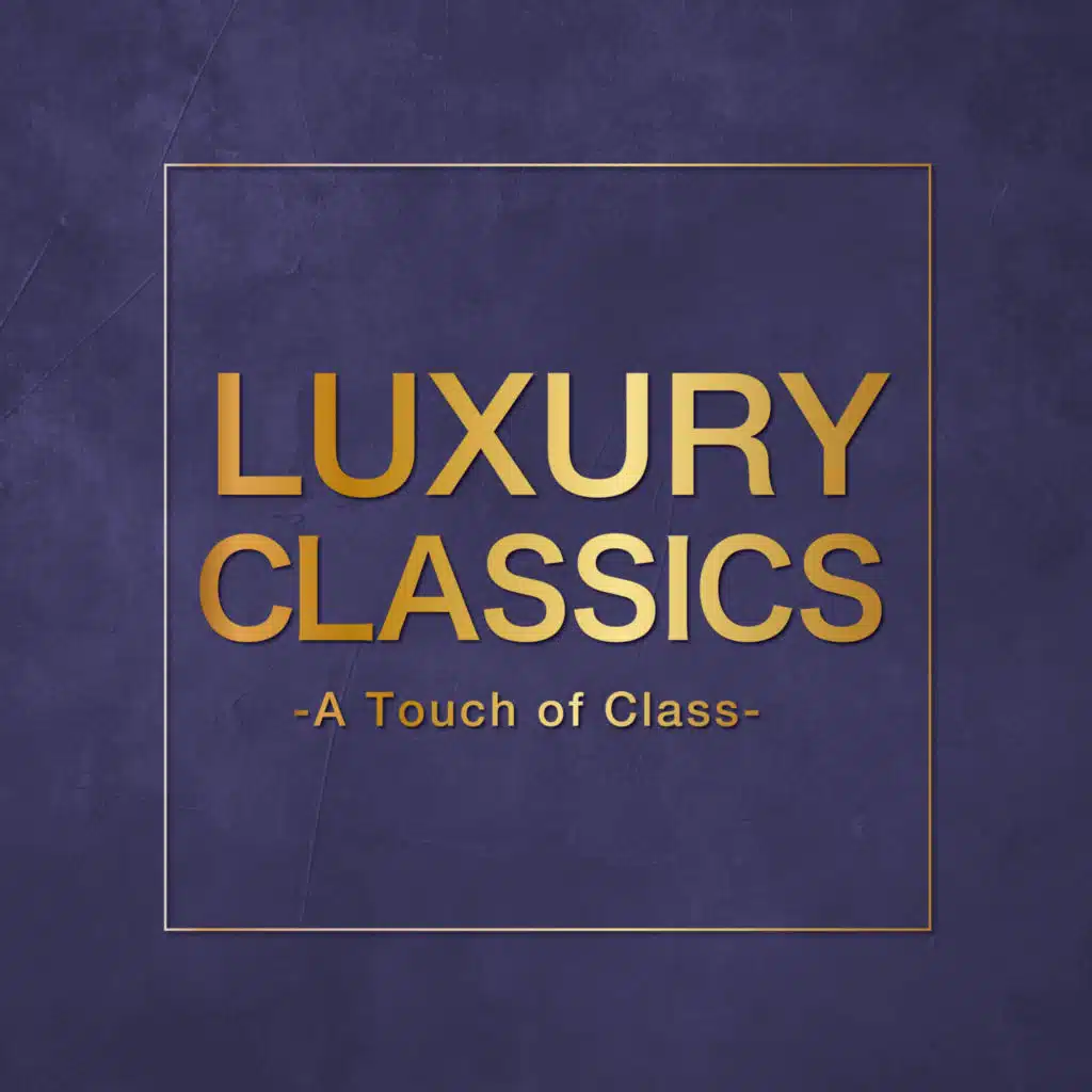 Luxury Classics - A Touch of Class -