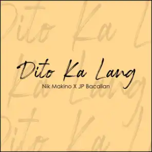Dito Ka Lang (feat. Jp Bacallan)