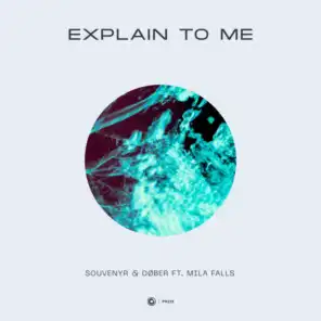 Explain To Me (feat. Mila Falls)