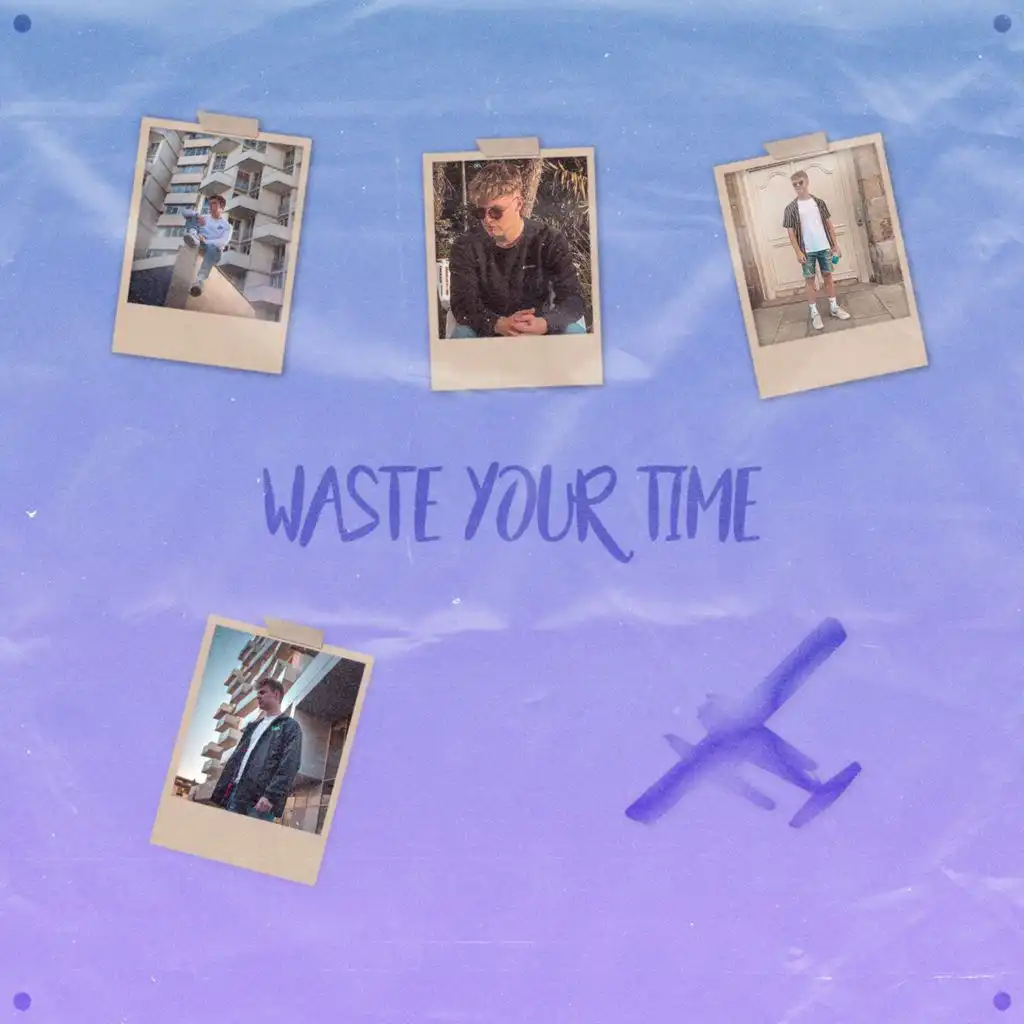 Waste Your Time (feat. Loé)