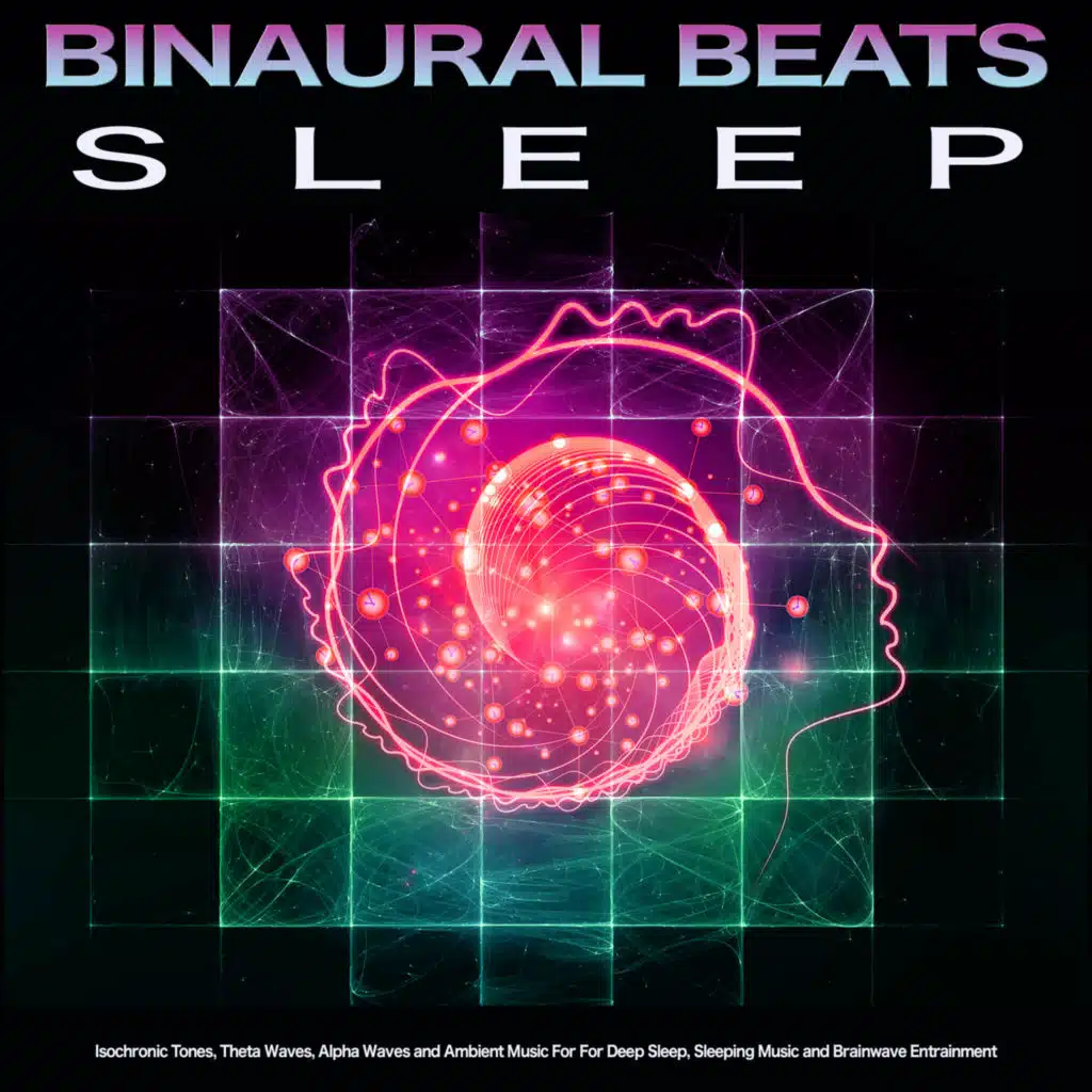 Binaural Beats Sleep: Isochronic Tones, Theta Waves, Alpha Waves and Ambient Music For For Deep Sleep, Sleeping Music and Brainwave Entrainment