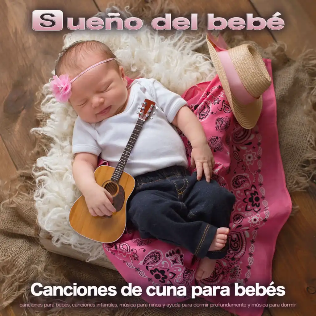 Sueño del bebé: Canciones de cuna para bebés, canciones para bebés, canciones infantiles, música para niños y ayuda para dormir profundamente y música para dormir