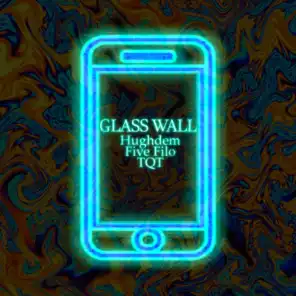 Glass Wall (feat. Five Filo & TQT)