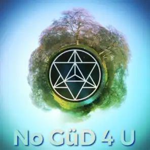 No Güd 4 U