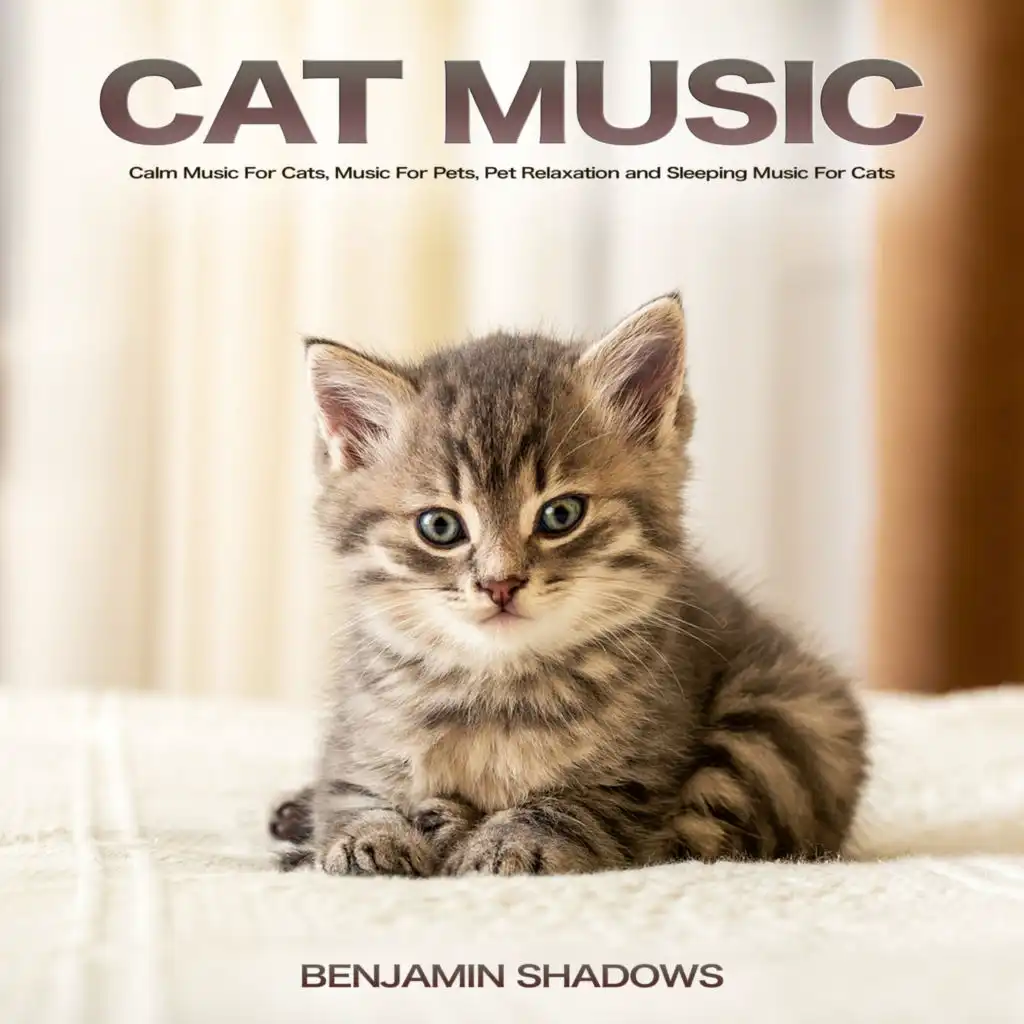 Cat Music: Calm Music For Cats, Music For Pets, Pet Relaxation and Sleeping Music For Cats