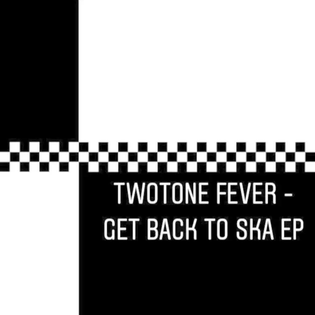 Two Tone Fever - Get Back to Ska