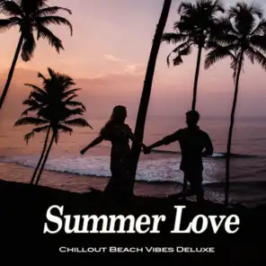Summer Love (Chillout Beach Vibes Deluxe)