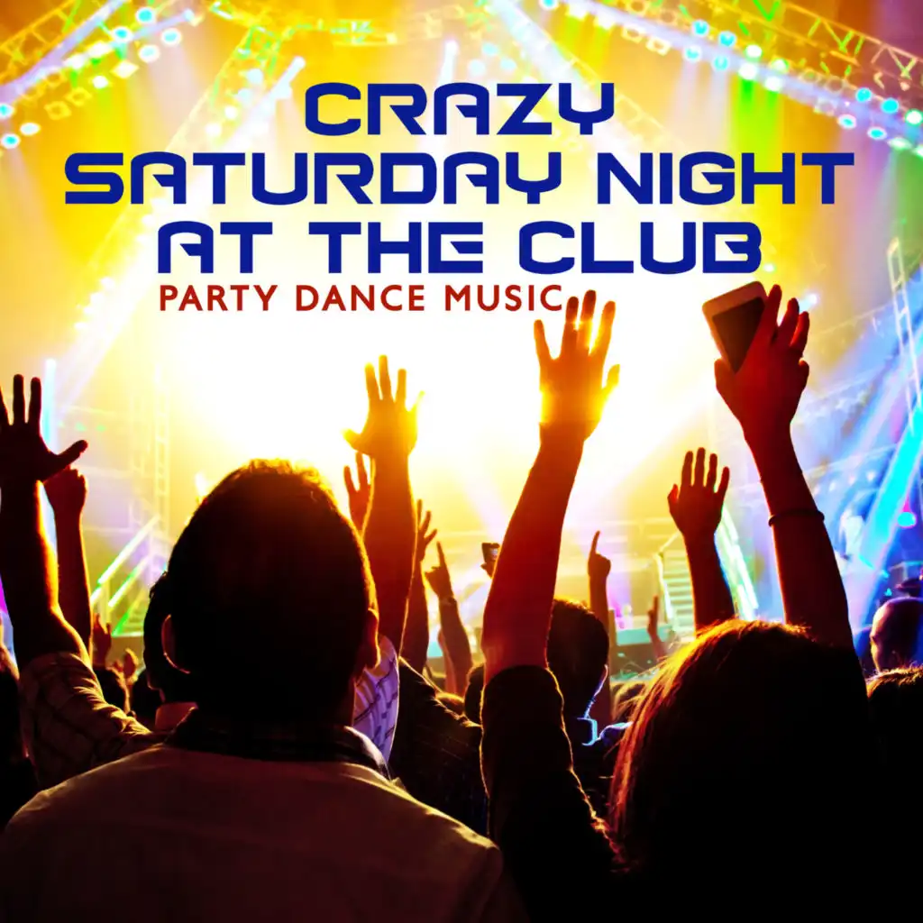 Crazy Saturday Night at the Club – Party Dance Music