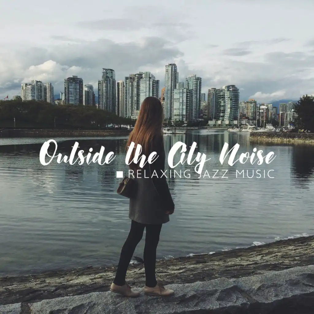 Outside the City Noise - Relaxing Jazz Music