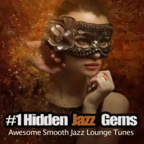 #1 Hidden Jazz Gems (Awesome Smooth Jazz Lounge Tunes)