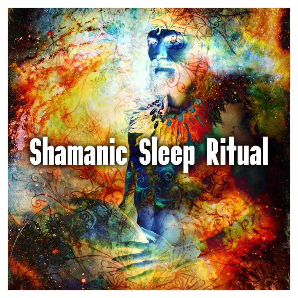 Shamanic Sleep Ritual - Unique Collection of Spiritual New Age Music That Will Make You Fall Asleep as Quickly as Hypnotized, Native Sounds, Magical Streams, Ambient Melodies, Chants