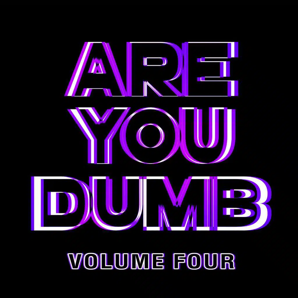 Are You Dumb? Vol. 4