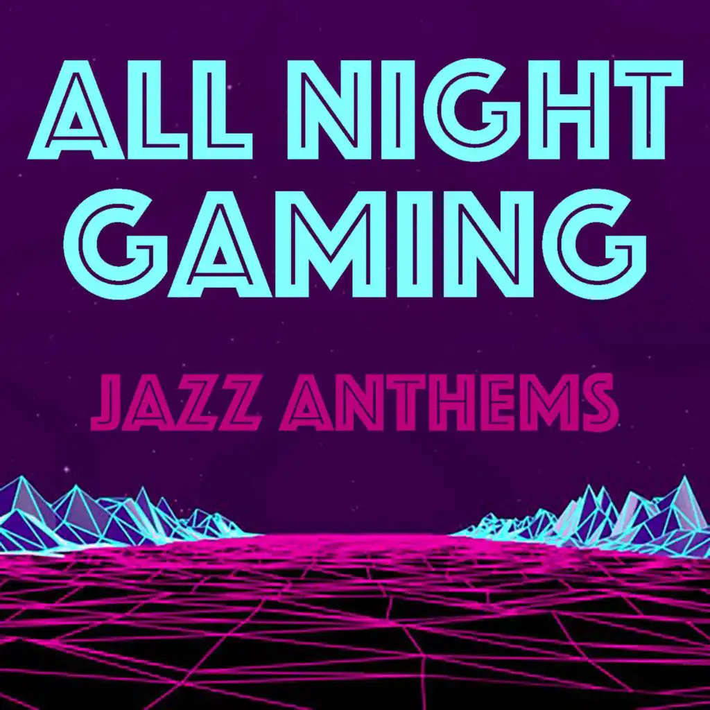 All Night Gaming Jazz Anthems