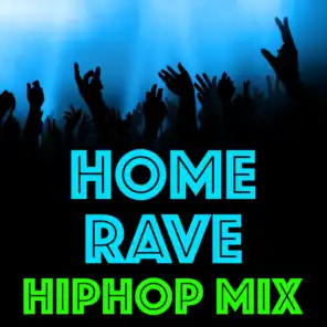 Home Rave HipHop Mix