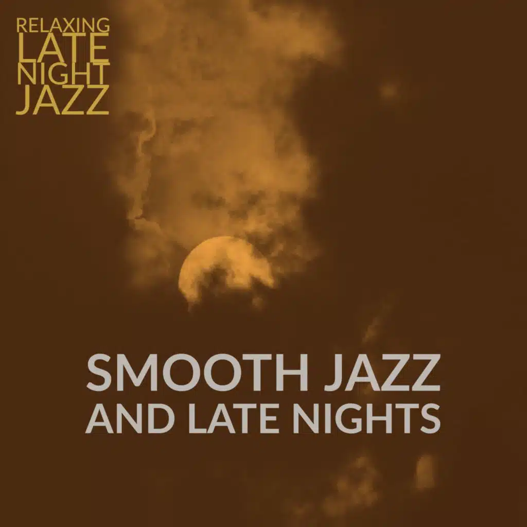 Smooth Jazz And Late Nights
