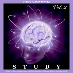 Study Music for Concentration and Ambient Alpha Waves Binaural Beats Studying Music, Vol. 2