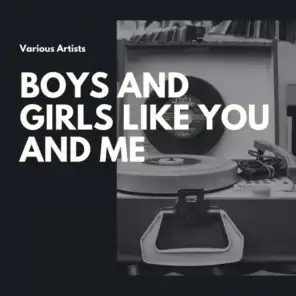 Boys and Girls Like You and Me