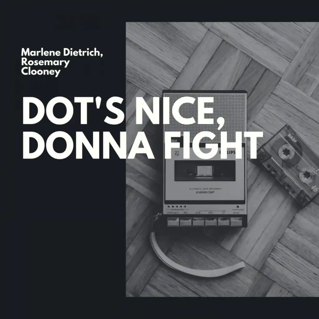 Dot's Nice, Donna Fight
