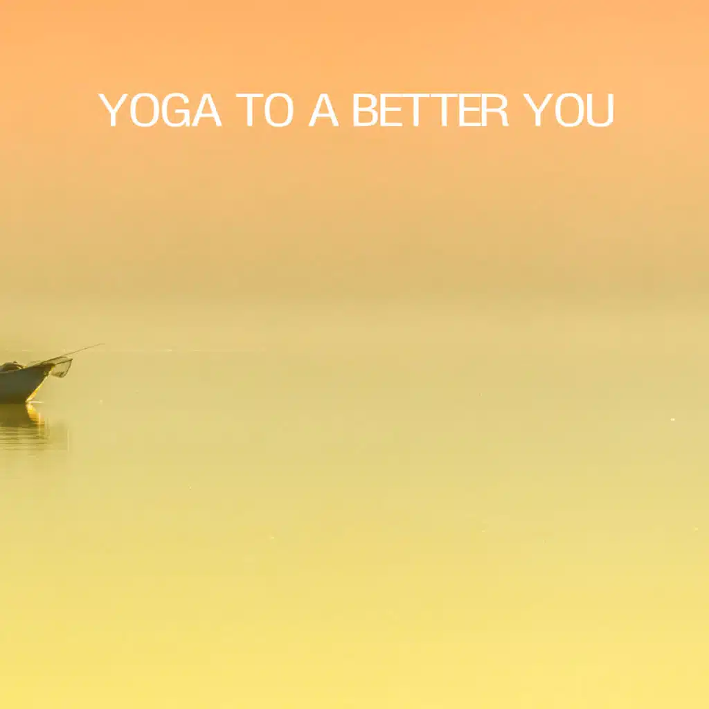 Yoga To A Better You