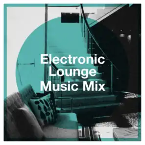 Electronic Lounge Music Mix