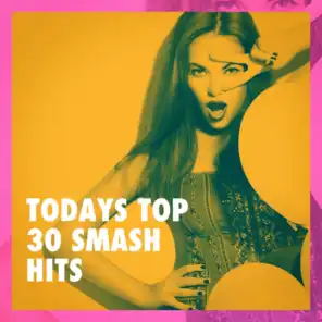 Todays Top 30 Smash Hits