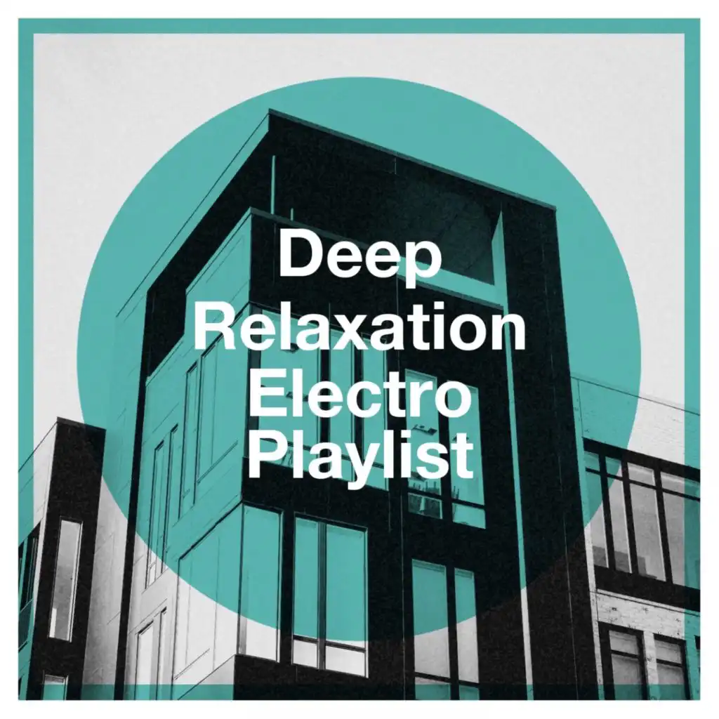 Deep Relaxation Electro Playlist