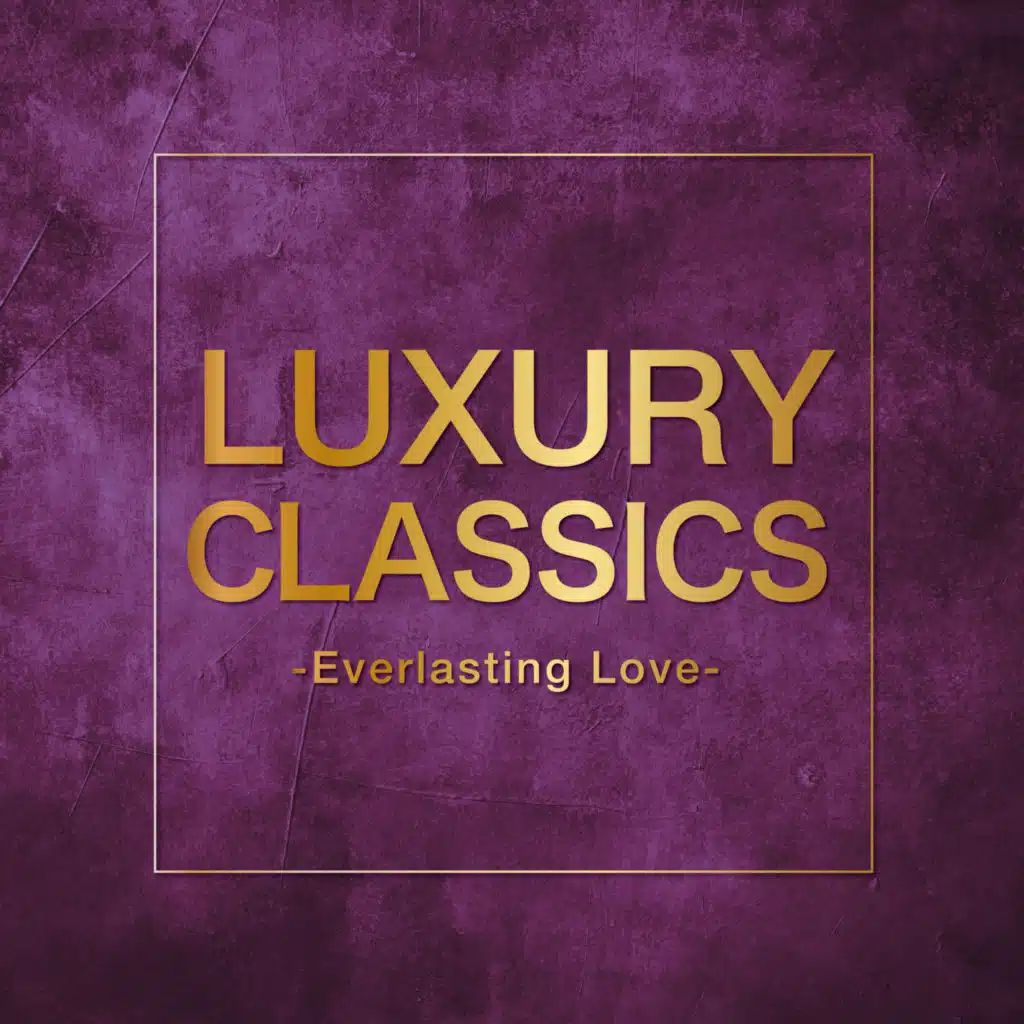 Luxury Classics - Everlasting Love -