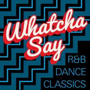 Whatcha Say - R&B Dance Classics