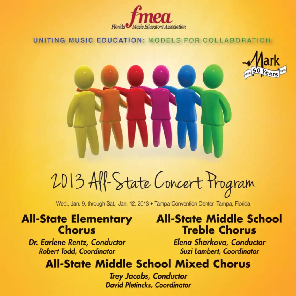 2013 Florida Music Educators Association (FMEA): All-State Elementary Chorus, All-State Middle School Treble Chorus & All-State Middle School Mixed Chorus