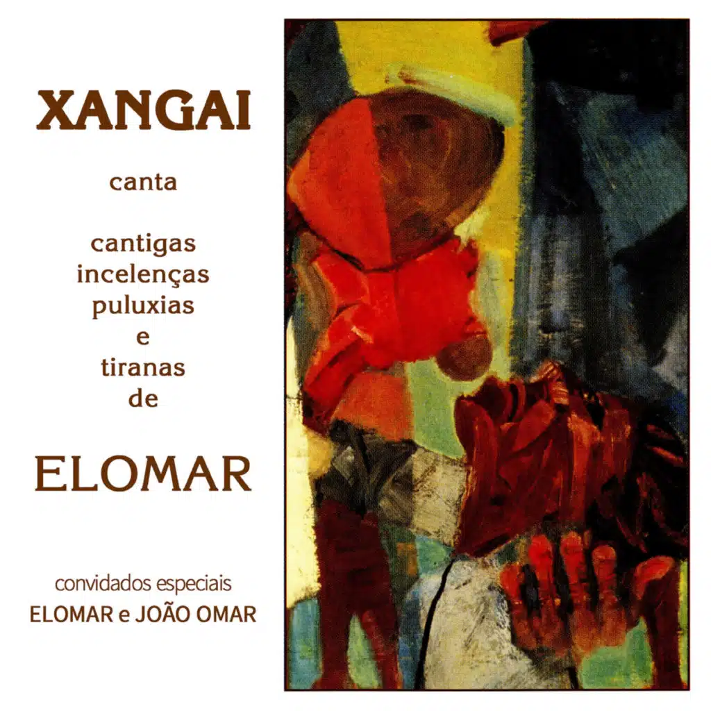 Xangai Canta Cantigas, Incelenças, Puluxias e Tiranas de Elomar (Remasterizado) [feat. João Omar]